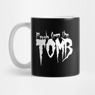 Fresh from the Tomb Mug